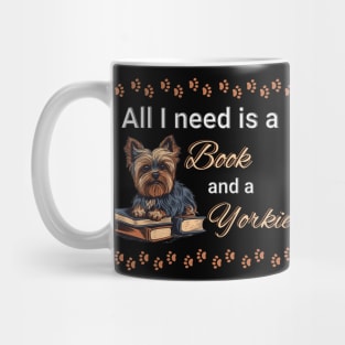 All I need is a book and a yorkie Mug